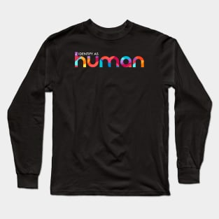 i Identify as Human Long Sleeve T-Shirt